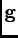$\mathbf{g}$