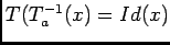 $T(T_{a}^{-1}(x)=Id(x)$