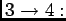 $3\rightarrow4:$
