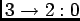 $3\rightarrow2:0$