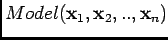 $Model(\mathbf{x}_{1},\mathbf{x}_{2},..,\mathbf{x}_{n})$