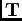 $\mathbf{T}$