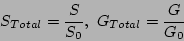 \begin{displaymath}
S_{Total}=\frac{S}{S_{0}},\,\, G_{Total}=\frac{G}{G_{0}}\end{displaymath}