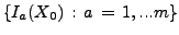 $\{ I_{a}(X_{0})\,:\, a\,=\,1,...m\}$