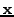 $ \mathbf{x}$