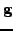 $ \mathbf{g}$