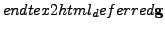 $\displaystyle end{tex2html_deferred}
\mathbf{g}$