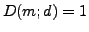 $ D(m;d)=1$