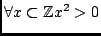 $\forall x\subset\mathbb{Z}x^{2}>0$