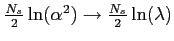 $\frac{N_{s}}{2}\ln(\alpha^{2})\rightarrow\frac{N_{s}}{2}\ln(\lambda)$