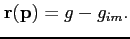 $\mathbf{r}(\mathbf{p})=g-g_{im}.$